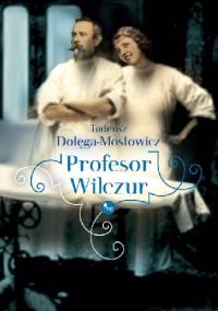 Profesor Wilczur - Tadeusz Dołęga-Mostowicz