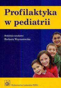 Profilaktyka w pediatrii/wyd.2/ - Barbara Woynarowska