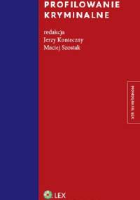 Profilowanie kryminalne - Jerzy Konieczny, Maciej Szostak