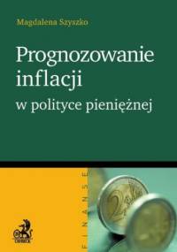 Prognozowanie inflacji w polityce pieniężnej - Magdalena Szyszko