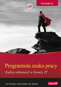 Programista szuka pracy. Kulisy rekrutacji w branży IT. Wydanie III
