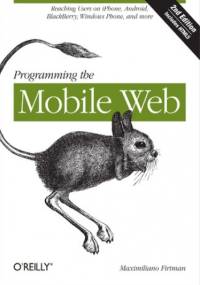Programming the Mobile Web. 2nd Edition - Firtman Maximiliano