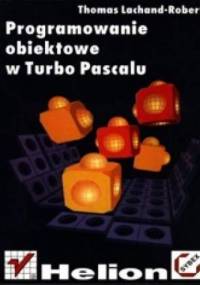 Programowanie obiektowe w Turbo Pascalu - Lachand-Robert Thomas