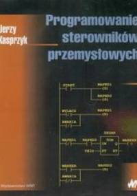 Programowanie sterowników przemysłowych - Kasprzyk Jerzy