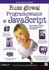 Programowanie w JavaScript. Rusz głową! - Eric Freeman, Elisabeth Robson