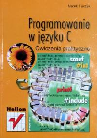 Programowanie w języku C. Ćwiczenia praktyczne. - Marek Tłuczek