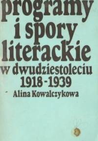 Programy i spory literackie w dwudziestoleciu - Alina Kowalczykowa