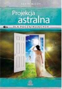 Projekcja astralna dla początkujących - Edain McCoy