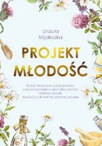 Projekt młodość - Urszula Mijakoska