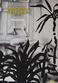 Projekt: Prawda - Mariusz Szczygieł