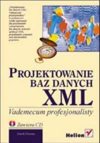 Projektowanie baz danych XML. Vademecum profesjonalisty - Graves Mark