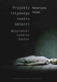 Projekty intymnego teatru śmierci - K. Fazan