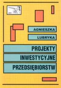 Projekty inwestycyjne przedsiębiorstw - Agnieszka Lubryka