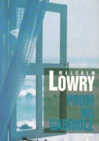 Prom na Gabriolę - Malcolm Lowry
