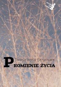 Promienie życia - Teresa Irena Strycharz