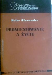 Promieniowanie a życie - Peter Alexander