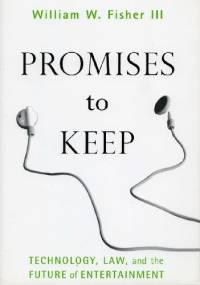 Promises to Keep. Technology, Law, and the Future of Entertainment