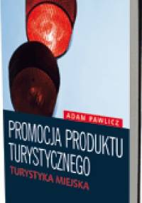 Promocja produktu turystycznego. Turystyka miejska - Adam Pawlicz