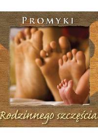Promyki Rodzinnego szczęścia - praca zbiorowa