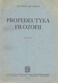 Propedeutyka filozofii - Kazimierz Ajdukiewicz
