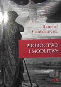 Proroctwo i modlitwa - Raniero Cantalamessa