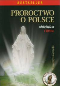 Proroctwo o Polsce.  Obietnica i krew - Wincenty Łaszewski