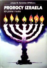 Prorocy Izraela, ich pisma i nauka - Juliusz St. Synowiec OFMCONV