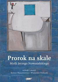 Prorok na skale. Myśli Jerzego Nowosielskiego