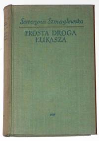 Prosta droga Łukasza - Seweryna Szmaglewska