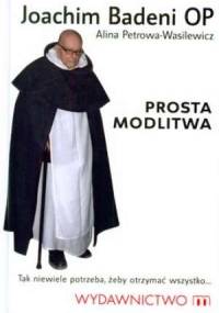 Prosta modlitwa - Joachim Badeni OP, Alina Petrowa-Wasilewicz