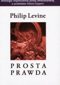 Prosta prawda - Philip Levine