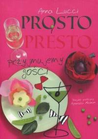 Prosto i presto. Przyjmujemy gości - Anna Lucci