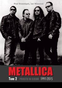 Prosto w czerń. Metallica Tom 2. 1991-2015 - Paul Brannigan, Ian Winwood