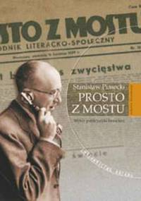 „Prosto z mostu”. Wybór publicystyki literackiej - Stanisław Piasecki