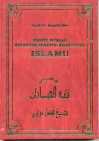 Prosty wykład głównych praktyk religijnych Islamu - Fajsal Mawlawi