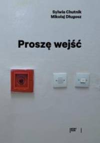 Proszę wejść - Mikołaj Długosz, Sylwia Chutnik