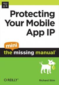Protecting Your Mobile App IP: The Mini Missing Manual - Stim Richard