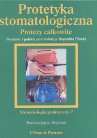 Protetyka stomatologiczna. Protezy całkowite - L. Hupfauf