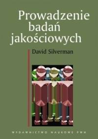 Prowadzenie badań jakościowych - David Silverman