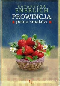 Prowincja pełna smaków - Katarzyna Enerlich