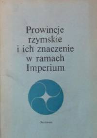 Prowincje rzymskie i ich znaczenie w ramach Imperium