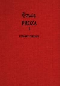 Proza, cz. 1 - Utwory zebrane, tom I - Tadeusz Różewicz