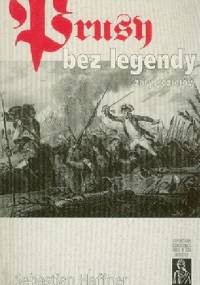 Prusy bez legendy: Zarys dziejów - Sebastian Haffner