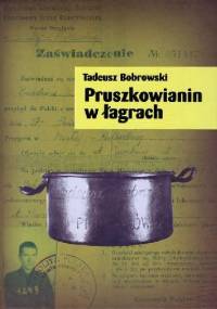 Pruszkowianin w łagrach - Tadeusz Bobrowski