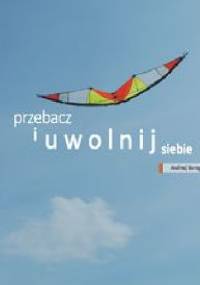 przebacz i uwolnij siebie - Andrzej Burzyński