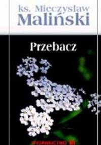 Przebacz - Mieczysław Maliński