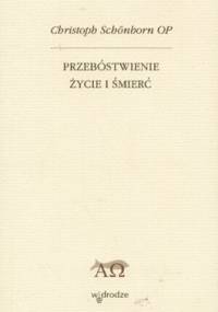 Przebóstwienie, życie i śmierć - Christoph Schönborn