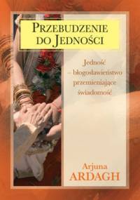 Przebudzenie do jedności  (Arjuna Ardagh) - Arjuna Ardagh
