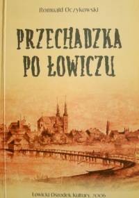 Przechadzka po Łowiczu - Romuald Oczykowski