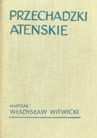 Przechadzki ateńskie - Władysław Witwicki